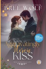 Once Upon an Aggravatingly Heroic Kiss