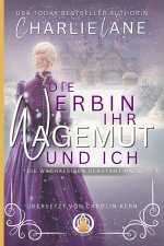 Die Erbin, ihr Wagemut und ich