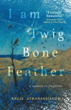 I Am Twig, Bone, Feather