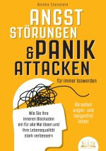 ANGSTSTÖRUNGEN & PANIKATTACKEN für immer loswerden - Ab sofort angst- und sorgenfrei leben