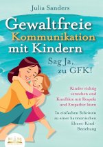 GEWALTFREIE KOMMUNIKATION MIT KINDERN - Sag Ja, zu GFK!