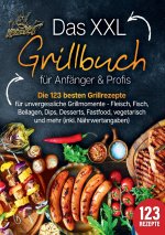 Das XXL Grillbuch für Anfänger & Profis
