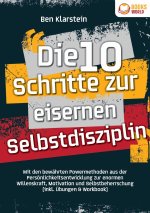 Die 10 Schritte zur eisernen Selbstdisziplin