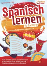 Spanisch lernen für Anfänger - Der geniale Spanisch-Intensivkurs