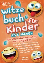 Witzebuch ab 6 Jahren - Die XXL - Witzesammlung zum Weglachen