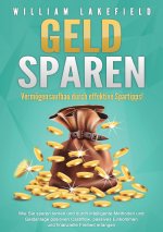 GELD SPAREN - Vermögensaufbau durch effektive Spartipps!