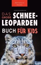 Schneeleoparden Das Große Schneeleopardenbuch für Kids
