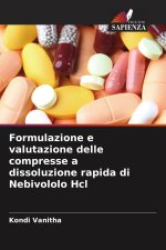 Formulazione e valutazione delle compresse a dissoluzione rapida di Nebivololo Hcl