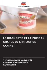 LE DIAGNOSTIC ET LA PRISE EN CHARGE DE L'IMPACTION CANINE