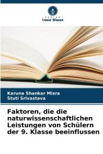 Faktoren, die die naturwissenschaftlichen Leistungen von Schülern der 9. Klasse beeinflussen