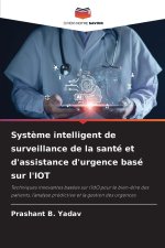 Système intelligent de surveillance de la santé et d'assistance d'urgence basé sur l'IOT