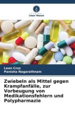 Zwiebeln als Mittel gegen Krampfanfälle, zur Vorbeugung von Medikationsfehlern und Polypharmazie