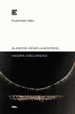 Áureos resplandores, negra oscuridad