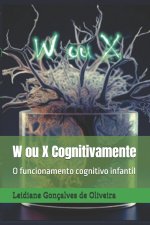 W ou X Cognitivamente