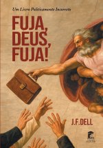 Fuja, Deus, Fuja!