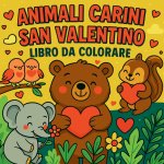 Animali Dolci di San Valentino - Libro da Colorare
