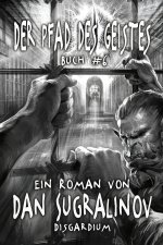 Der Pfad des Geistes (Disgardium Buch #6)