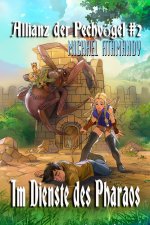 Im Dienste des Pharaos (Die Allianz der Pechvögel Buch 2)
