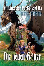 Die neuen Götter (Die Allianz der Pechvögel Buch 4)