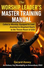The Worship Leader's Master Training Manual