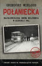 Połaniecka. Największa zmowa milczenia w historii PRL