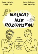 Nauka? Nie rozumiem! Teorie spiskowe dr Pelikana vs naukowy bełkot Dawida