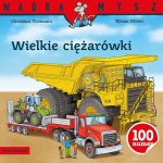 Mądra Mysz. Maszyny i pojazdy. Wielkie ciężarówki
