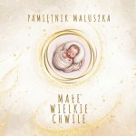 Pamiętnik Maluszka - Małe Wielkie Chwile