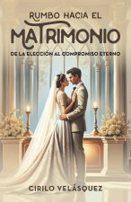 RUMBO HACIA EL MATRIMONIO
