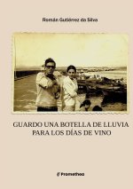 Guardo una botella de lluvia para los días de vino