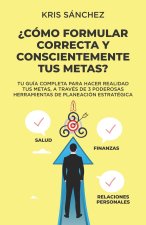 ¿Cómo formular correcta y conscientemente tus metas?
