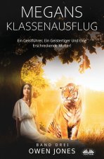 Megans Klassenausflug - Ein Geistführer, Ein Geistertiger Und Eine Erschreckende Mutter!