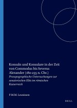 Konsuln und Konsulare in der Zeit von Commodus bis Severus Alexander (180-235 n. Chr.)