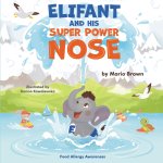 ELIFANT and HIS SUPER POWER NOSE