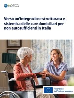 Verso un'integrazione strutturata e sistemica delle cure domiciliari per non autosufficienti in Italia