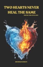 TWO HEARTS NEVER HEAL THE SAME