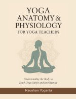 Yoga Anatomy & Physiology for Yoga Teachers