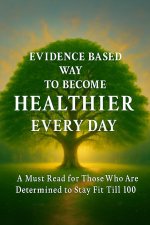 EVIDENCE BASED WAY TO BECOME HEALTHIER EVERY DAY