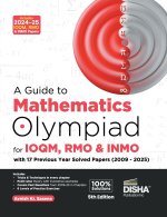 A Guide to Mathematics Olympiad for IOQM & INMO with 15 Previous Year Solved Papers (2009 - 2023) 5th Edition | Indian Qualifier & International Olymp