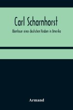 Carl Scharnhorst. Abenteuer eines deutschen Knaben in Amerika