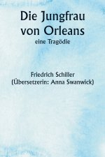 Die Jungfrau von Orleans, eine Tragödie