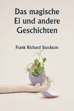 Das magische Ei und andere Geschichten