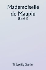 Mademoiselle de Maupin ( Band 1)