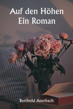Auf den Höhen Ein Roman