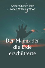 Der Mann, der die Erde erschütterte
