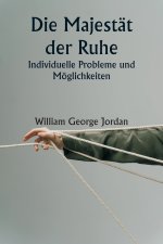 Die Majestät der Ruhe Individuelle Probleme und Möglichkeiten