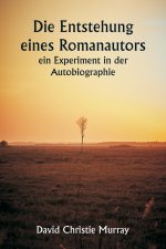 Die Entstehung eines Romanautors - ein Experiment in der Autobiographie