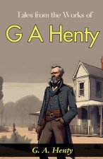 Tales from the Works of G. A. Henty