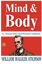 Mind and Body; or, Mental States and Physical Conditions