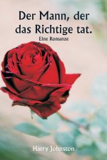 Der Mann, der das Richtige tat. Eine Romanze